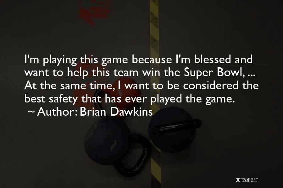 I Am Blessed Because Quotes By Brian Dawkins