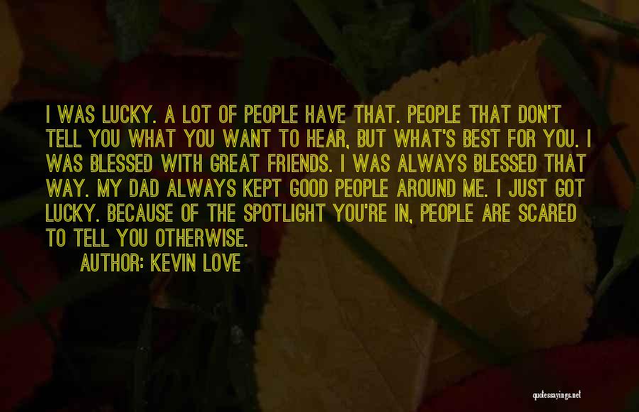I Am Blessed Because Quotes By Kevin Love