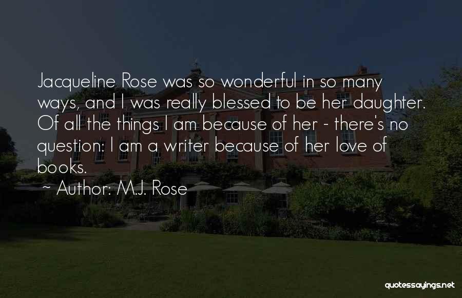 I Am Blessed Because Quotes By M.J. Rose