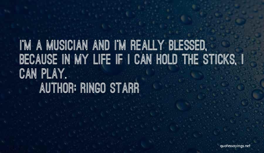 I Am Blessed Because Quotes By Ringo Starr