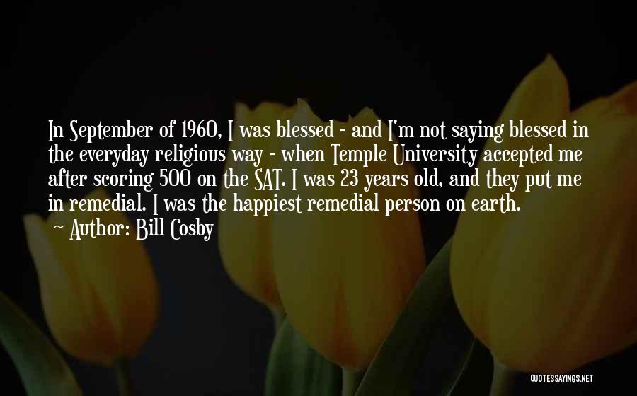 I Am Blessed Everyday Quotes By Bill Cosby