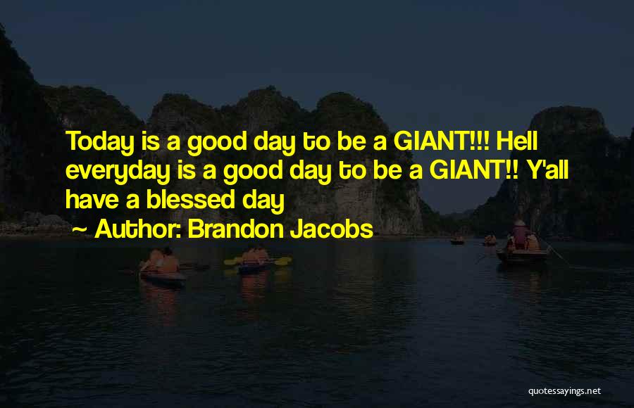 I Am Blessed Everyday Quotes By Brandon Jacobs