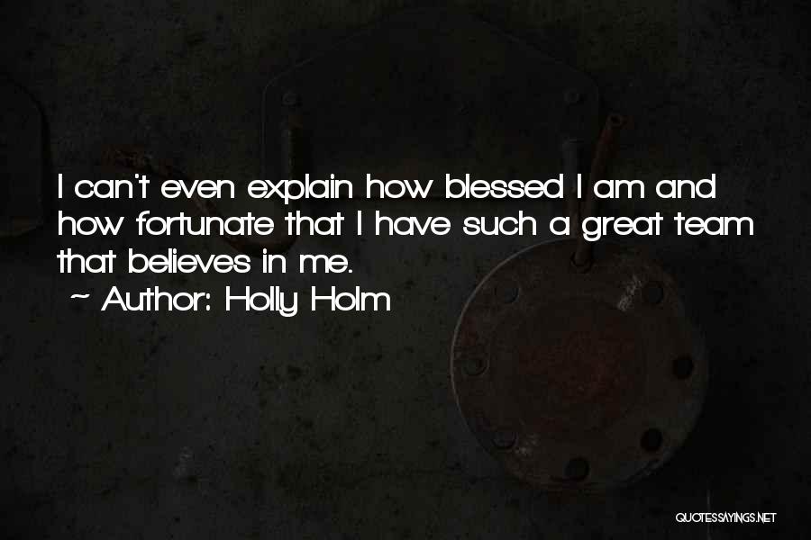 I Am Blessed Quotes By Holly Holm