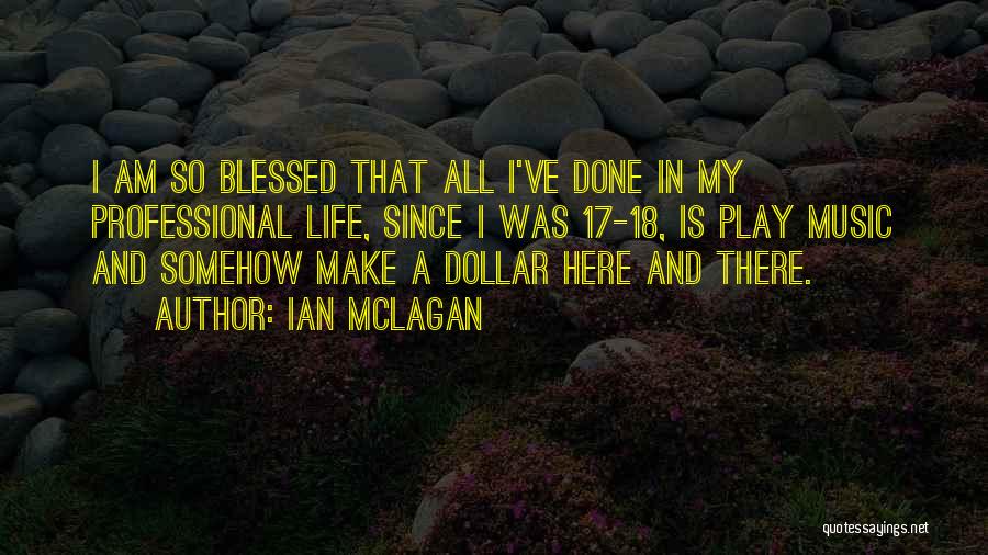 I Am Blessed Quotes By Ian McLagan
