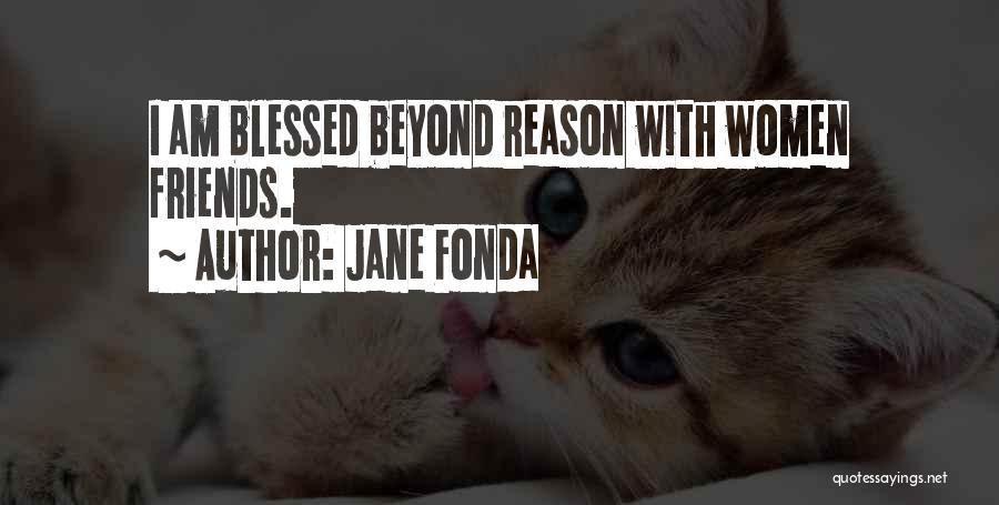 I Am Blessed Quotes By Jane Fonda
