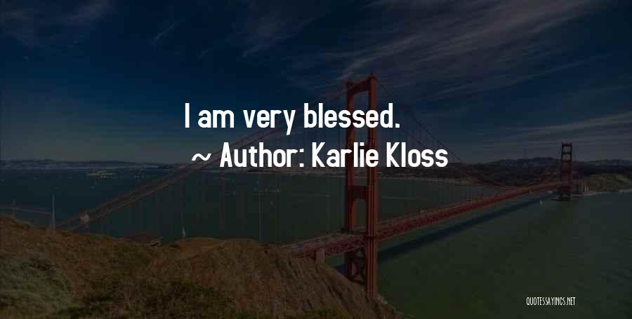 I Am Blessed Quotes By Karlie Kloss