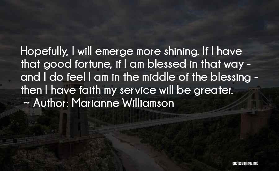 I Am Blessed Quotes By Marianne Williamson