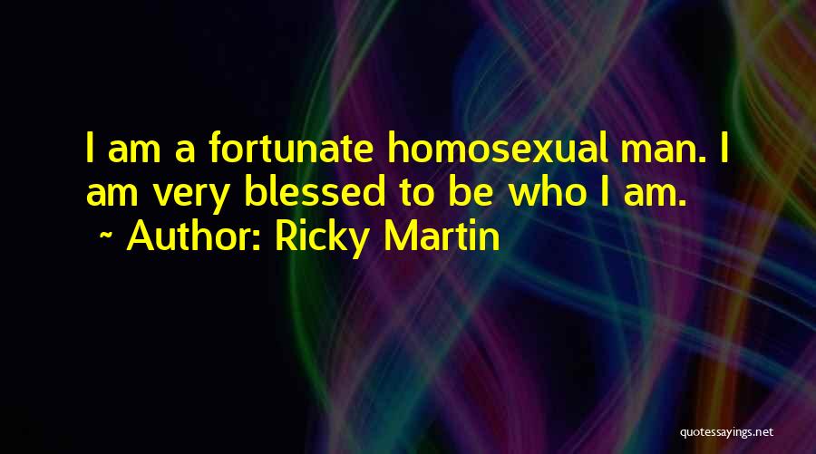 I Am Blessed Quotes By Ricky Martin