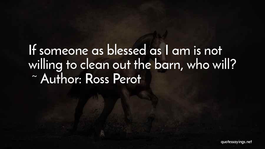 I Am Blessed Quotes By Ross Perot