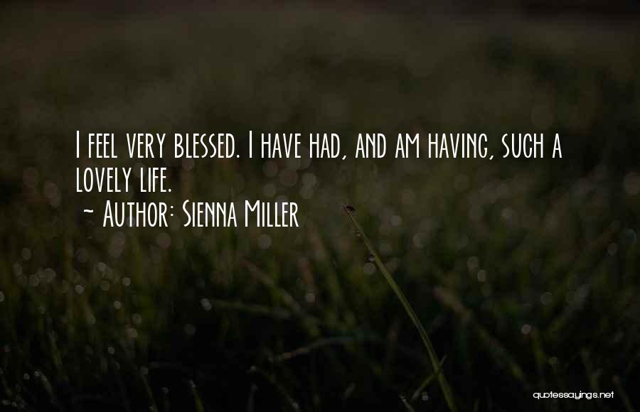I Am Blessed Quotes By Sienna Miller