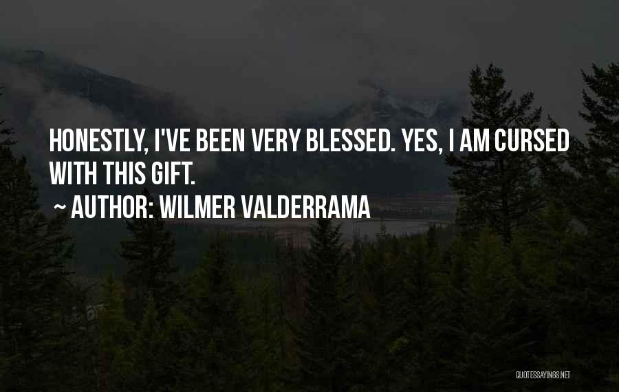 I Am Blessed Quotes By Wilmer Valderrama