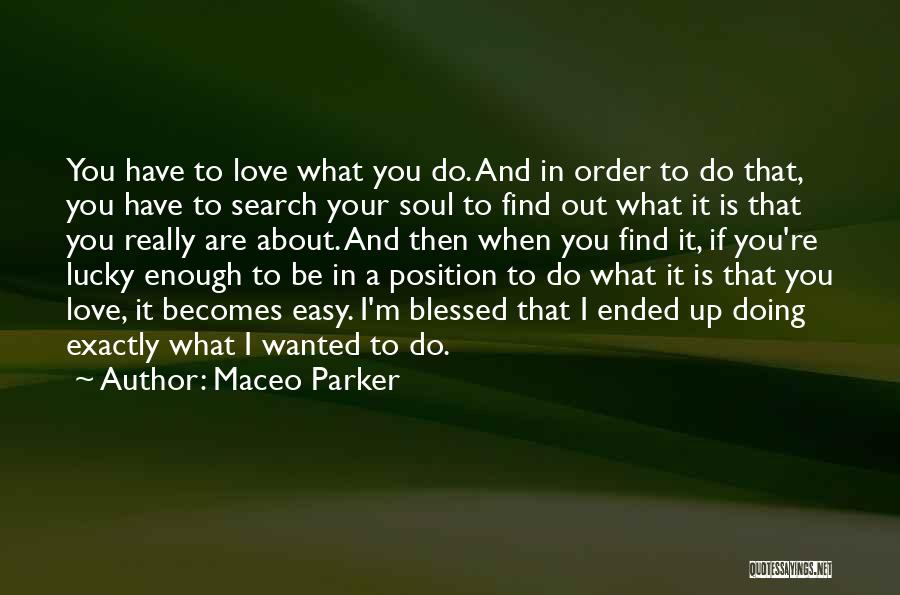 I Am Blessed Search Quotes By Maceo Parker