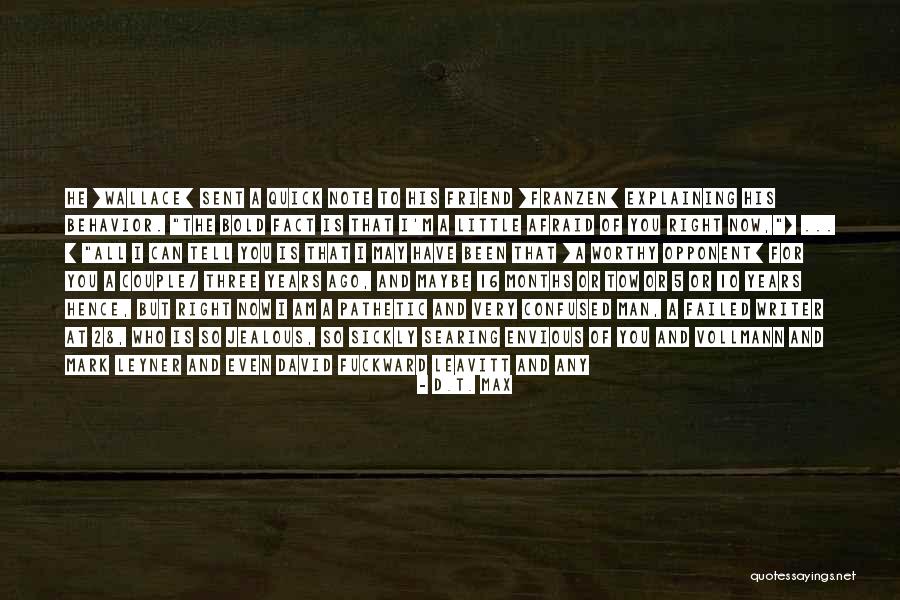 I Am Bold Quotes By D.T. Max I Am Bold Quotes By D.T. Max