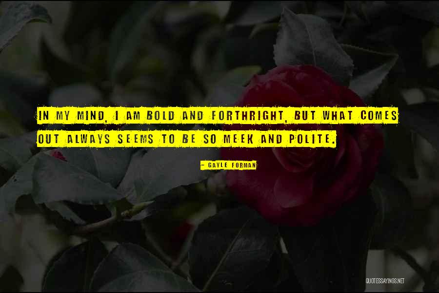 I Am Bold Quotes By Gayle Forman I Am Bold Quotes By Gayle Forman