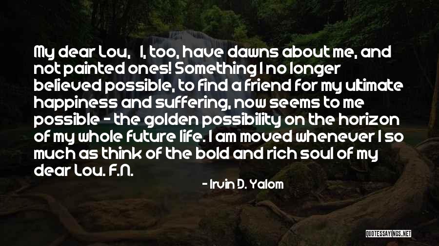 I Am Bold Quotes By Irvin D. Yalom