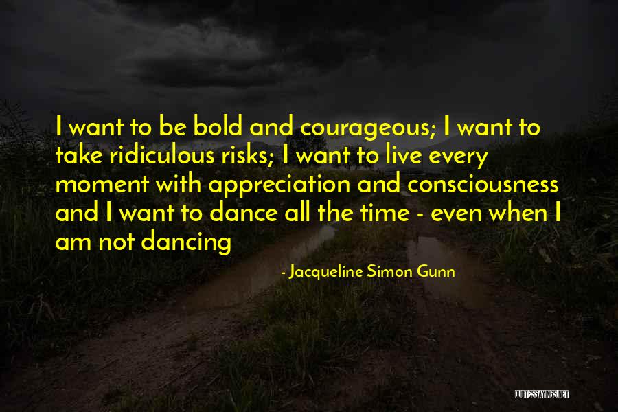 I Am Bold Quotes By Jacqueline Simon Gunn