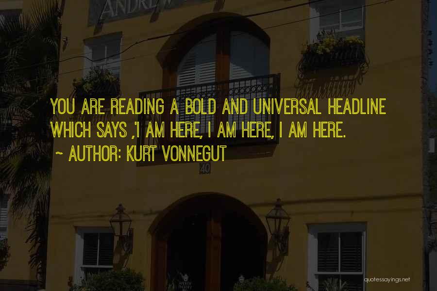 I Am Bold Quotes By Kurt Vonnegut