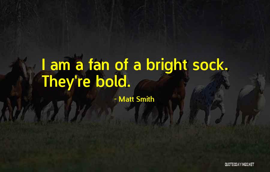 I Am Bold Quotes By Matt Smith