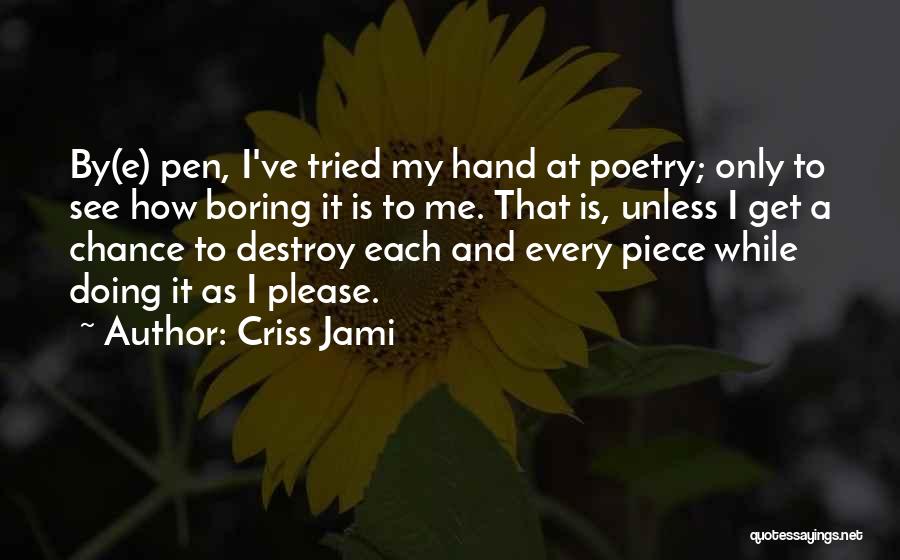 I Am Boring Funny Quotes By Criss Jami