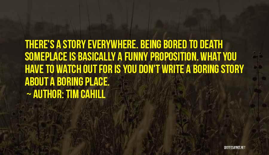 I Am Boring Funny Quotes By Tim Cahill