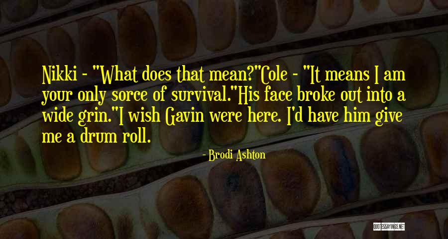 I Am Broke Quotes By Brodi Ashton I Am Broke Quotes By Brodi Ashton