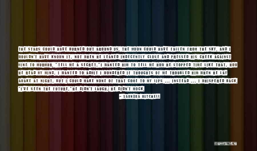 I Am Burned Out Quotes By Saundra Mitchell I Am Burned Out Quotes By Saundra Mitchell
