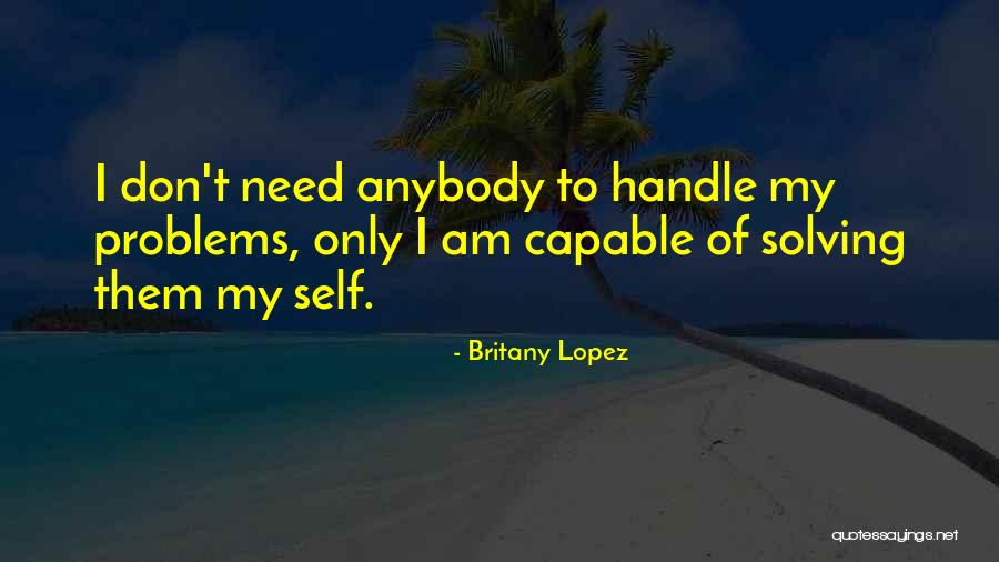 I Am Capable Quotes By Britany Lopez I Am Capable Quotes By Britany Lopez