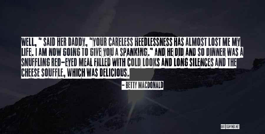 I Am Careless Quotes By Betty MacDonald I Am Careless Quotes By Betty MacDonald