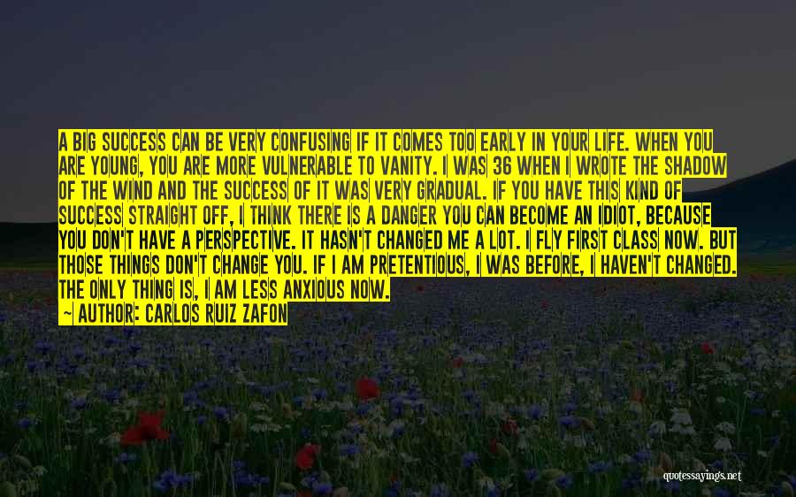 I Am Changed Now Quotes By Carlos Ruiz Zafon