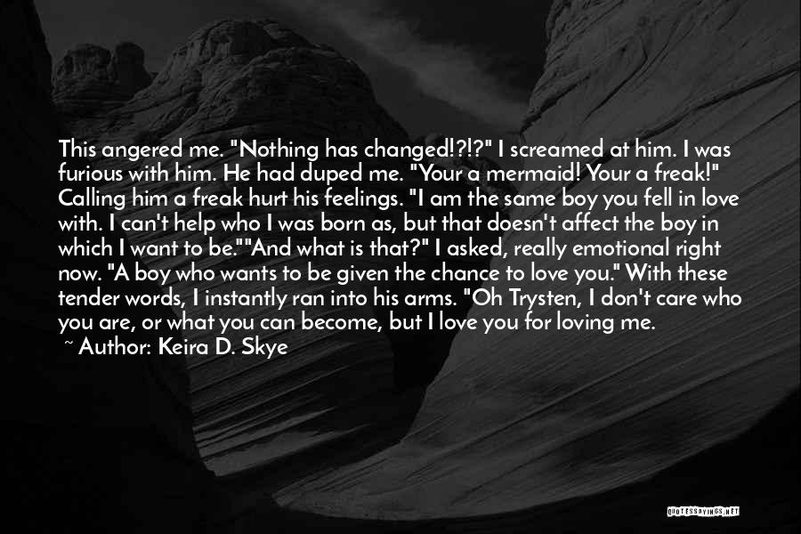 I Am Changed Now Quotes By Keira D. Skye