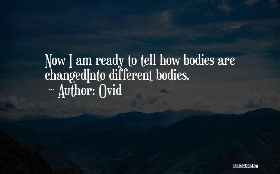 I Am Changed Now Quotes By Ovid