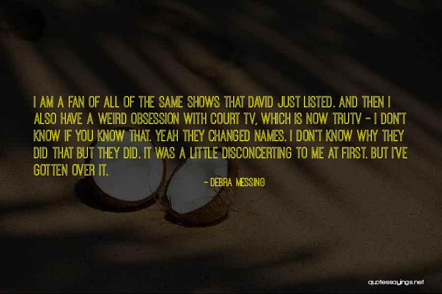 I Am Changed Quotes By Debra Messing I Am Changed Quotes By Debra Messing