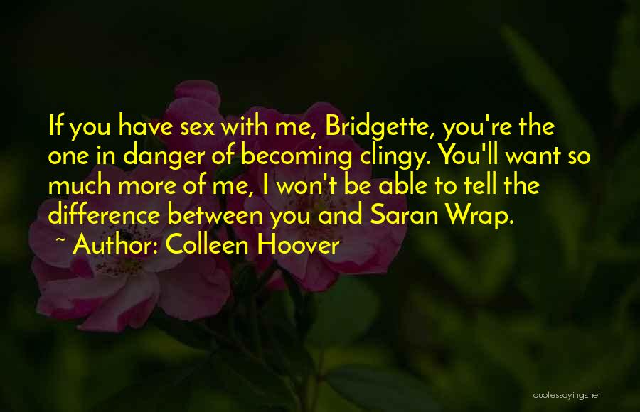 I Am Clingy Quotes By Colleen Hoover