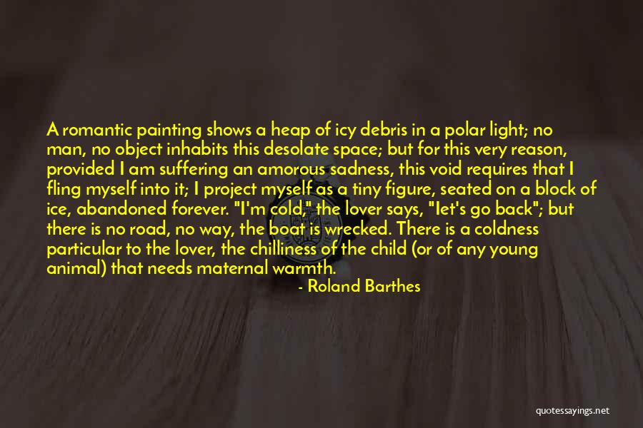 I Am Cold As Ice Quotes By Roland Barthes I Am Cold As Ice Quotes By Roland Barthes