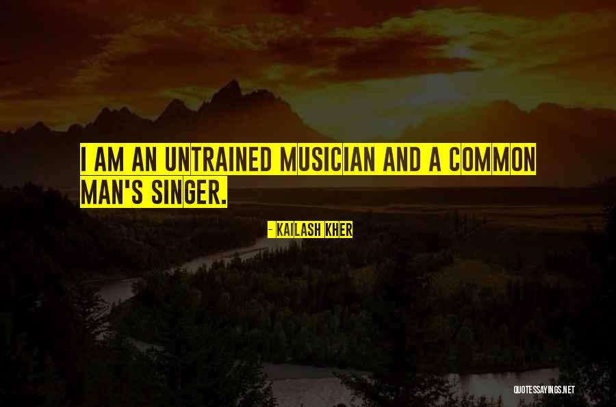 I Am Common Man Quotes By Kailash Kher I Am Common Man Quotes By Kailash Kher
