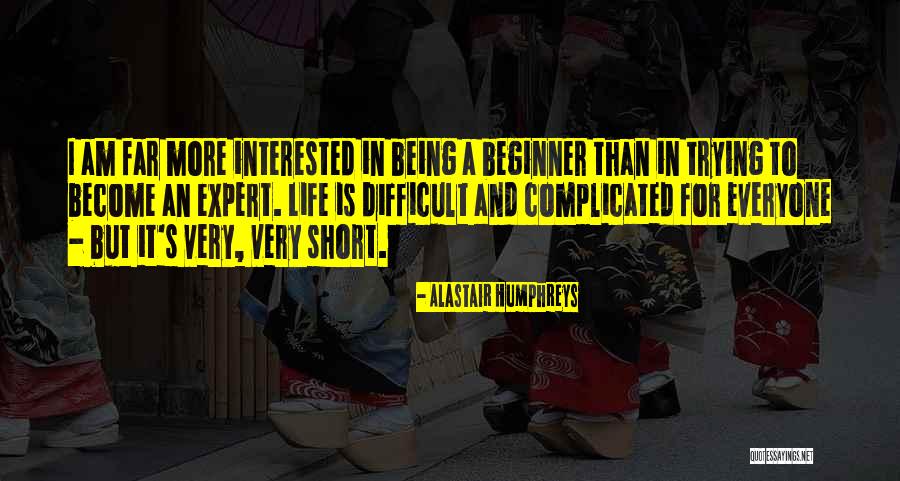 I Am Complicated Quotes By Alastair Humphreys I Am Complicated Quotes By Alastair Humphreys