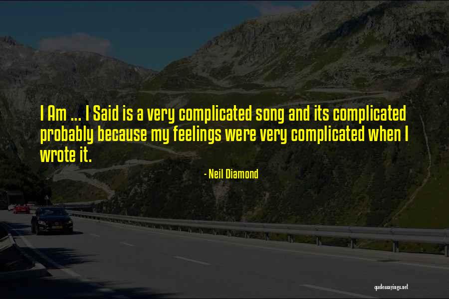 I Am Complicated Quotes By Neil Diamond I Am Complicated Quotes By Neil Diamond