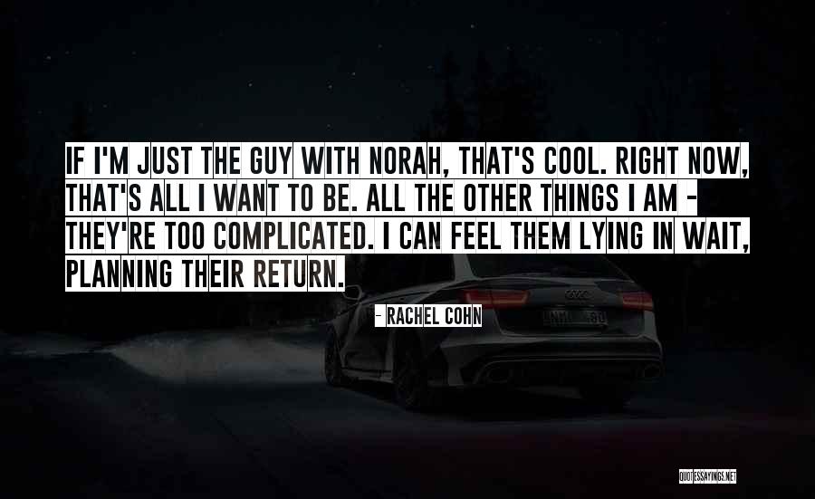 I Am Complicated Quotes By Rachel Cohn I Am Complicated Quotes By Rachel Cohn