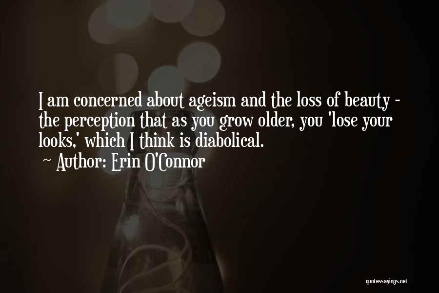 I Am Concerned About You Quotes By Erin O'Connor