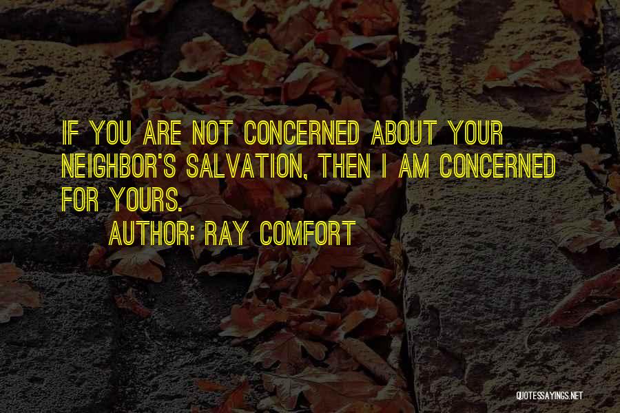 I Am Concerned About You Quotes By Ray Comfort