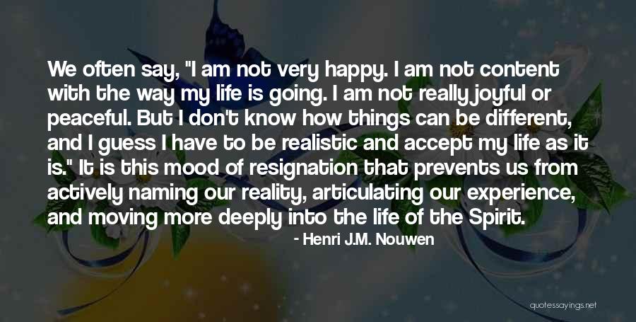I Am Content With My Life Quotes By Henri J.M. Nouwen I Am Content With My Life Quotes By Henri J.M. Nouwen