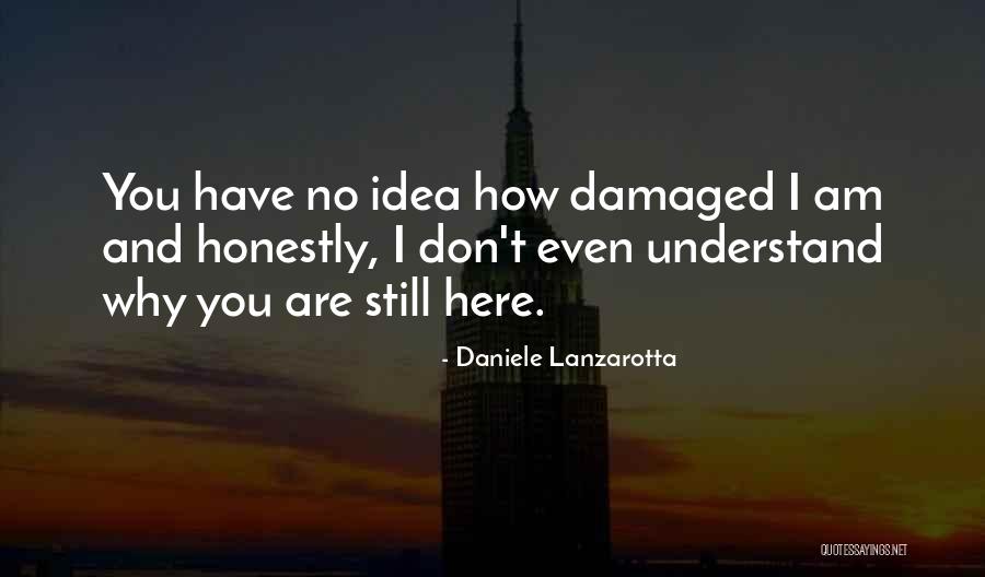 I Am Damaged Quotes By Daniele Lanzarotta I Am Damaged Quotes By Daniele Lanzarotta
