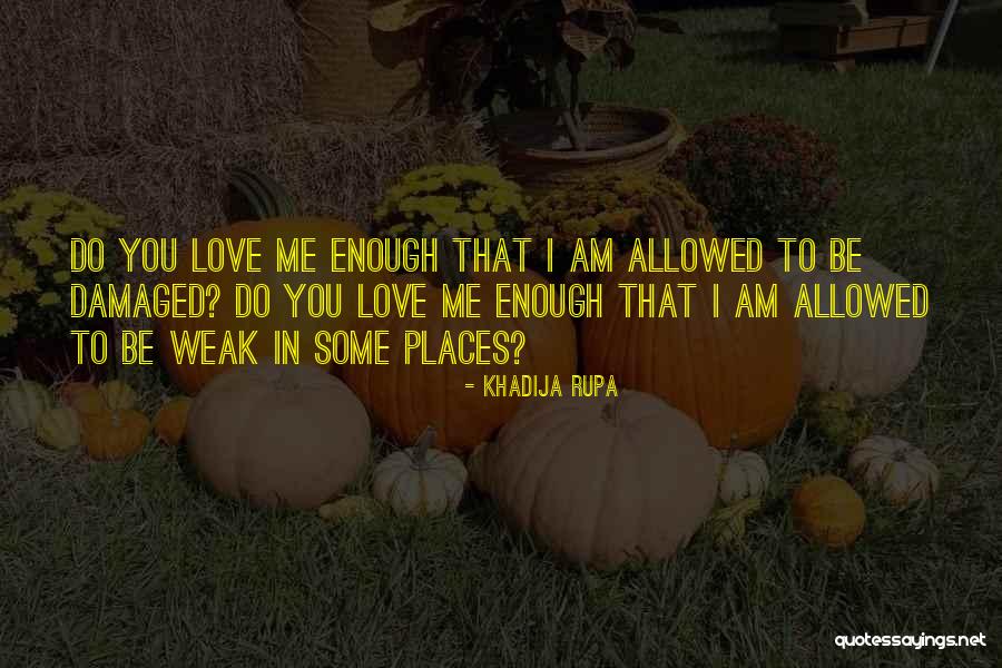 I Am Damaged Quotes By Khadija Rupa I Am Damaged Quotes By Khadija Rupa