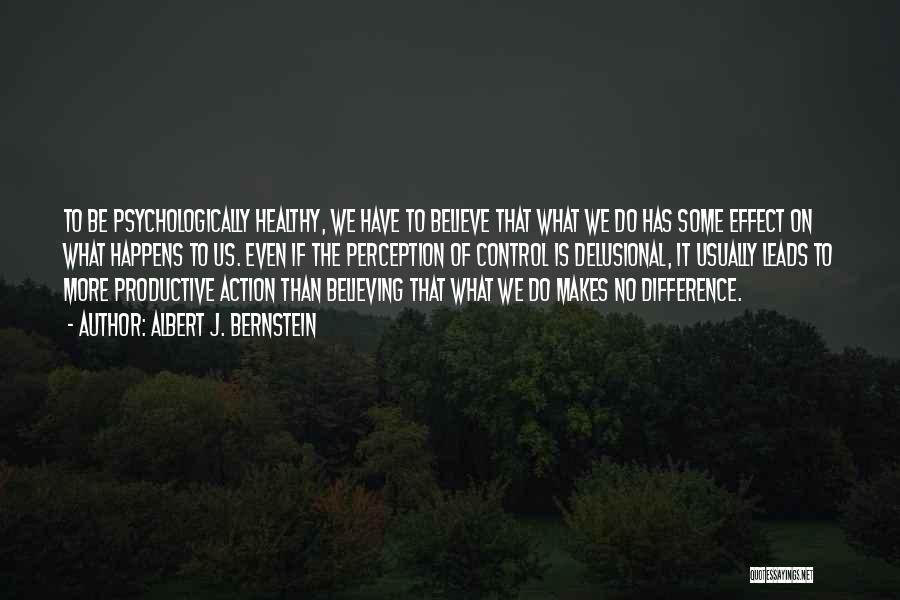 I Am Delusional Quotes By Albert J. Bernstein