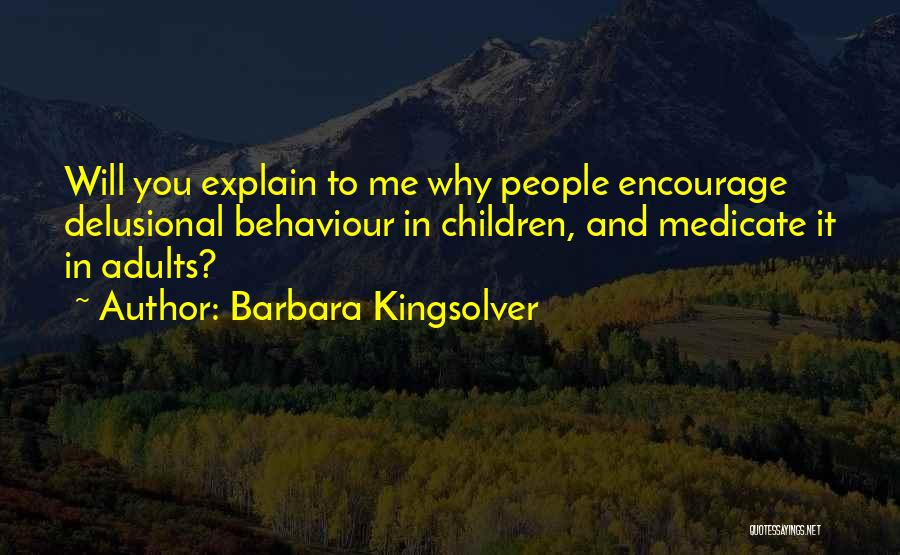 I Am Delusional Quotes By Barbara Kingsolver