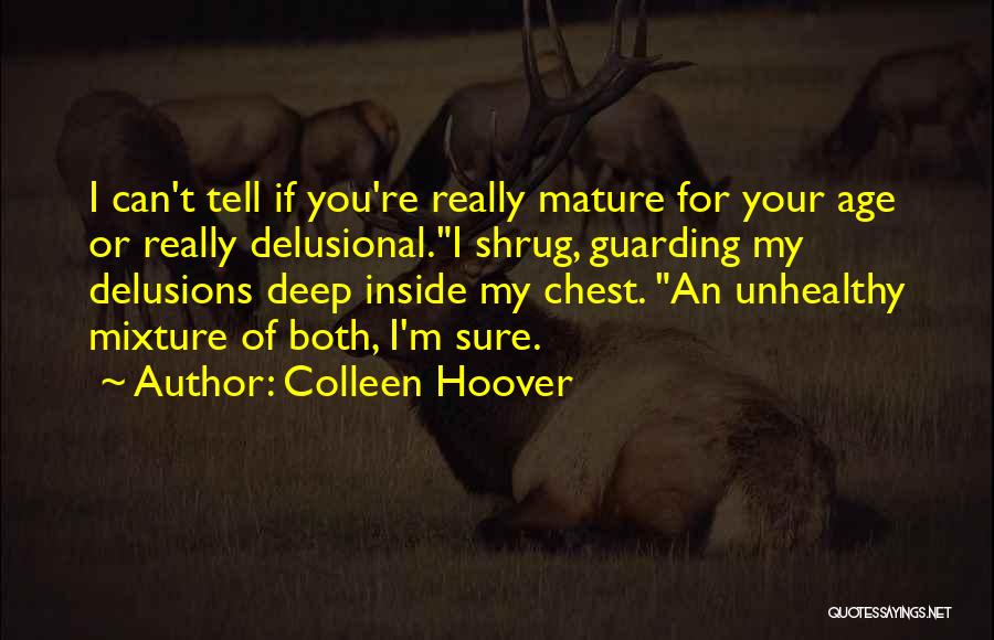 I Am Delusional Quotes By Colleen Hoover