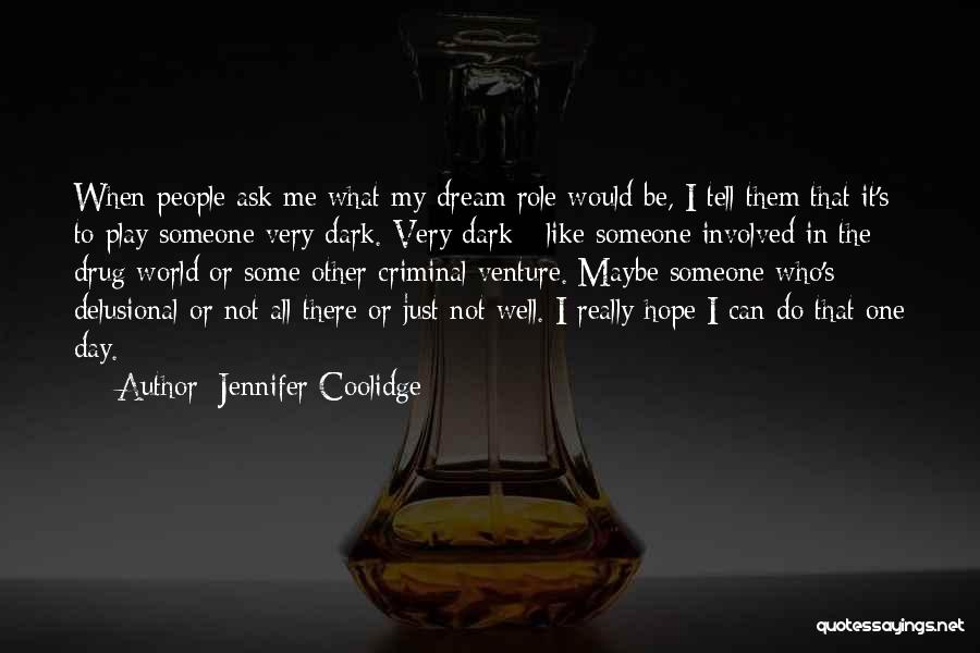 I Am Delusional Quotes By Jennifer Coolidge