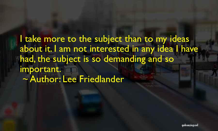 I Am Demanding Quotes By Lee Friedlander