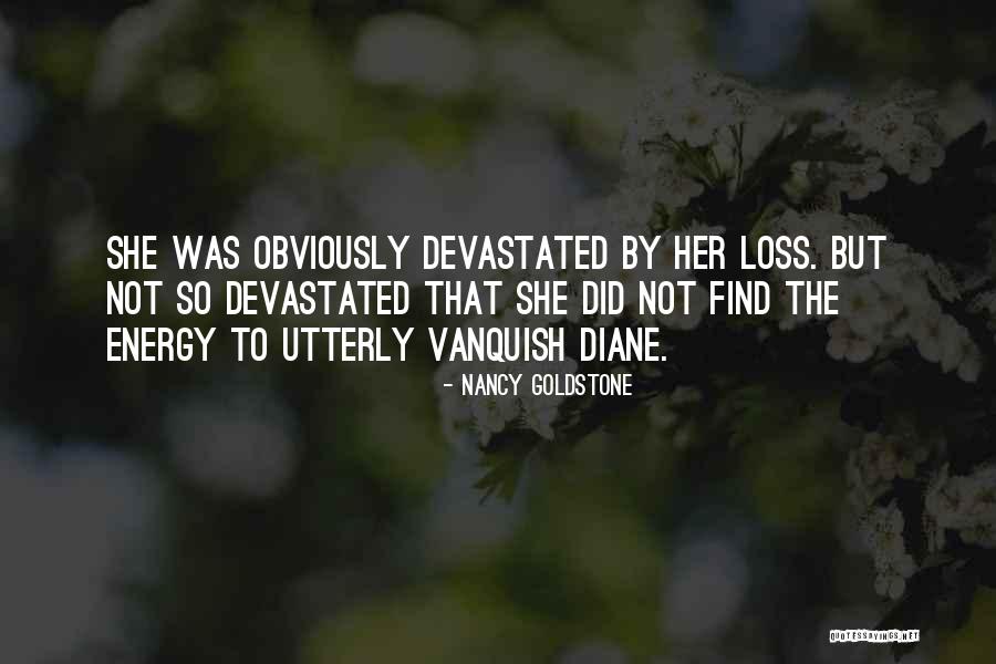 I Am Devastated Quotes By Nancy Goldstone I Am Devastated Quotes By Nancy Goldstone