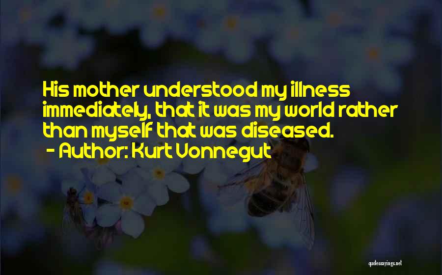 I Am Diseased Quotes By Kurt Vonnegut